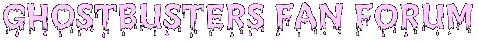 Ghostbusters Fan Forum